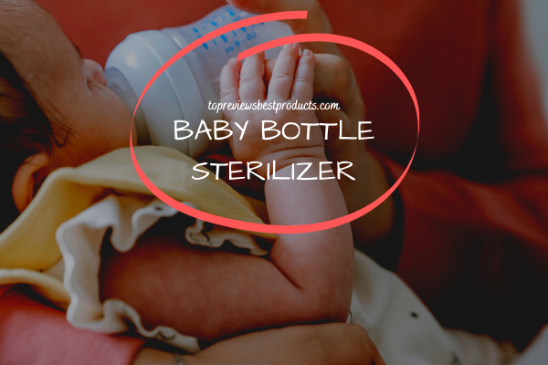 Baby Bottle Sterilizer