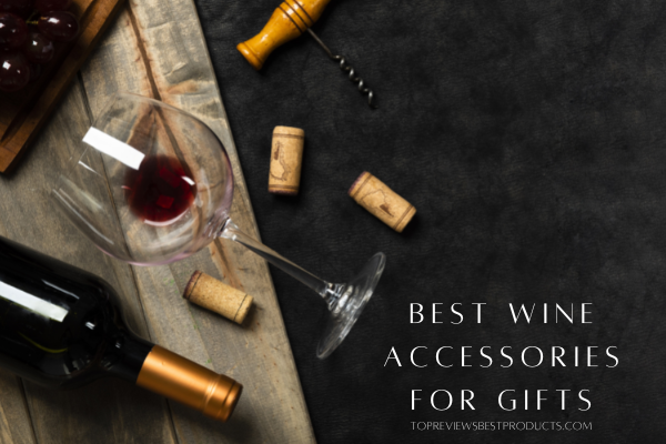 Best Wine Accessories for Gifts